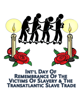 International Day of Remembrance of the Victims of Slavery and the Transatlantic Slave Trade